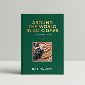Around The World in 80 Cigars The American Dream Book by Nick Hammond